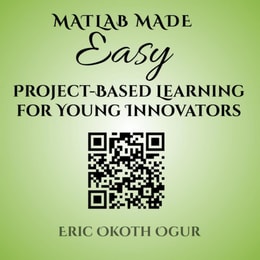 MATLAB Made Easy: Project-Based Learning for Young Innovators