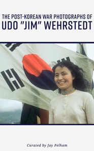 Post-Korean War Photography of Udo &quote;Jim&quote; Wehrstedt