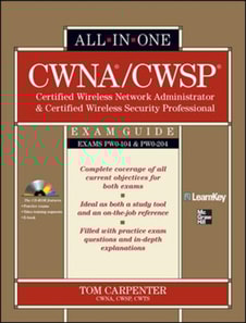 CWNA Certified Wireless Network Administrator & CWSP Certified Wireless Security Professional All-in-One Exam Guide (PW0-104 & PW0-204)