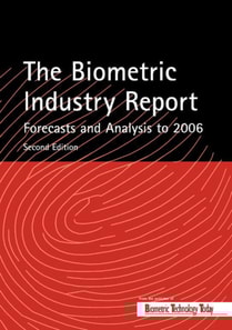Biometric Industry Report - Forecasts and Analysis to 2006