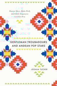 Gentleman Troubadours and Andean Pop Stars