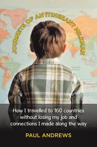Journeys of an Itinerant Milkman: How I travelled to 160 countries without losing my job and connections I made along the way
