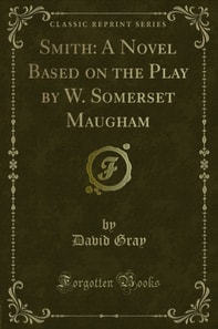 Smith: A Novel Based on the Play by W. Somerset Maugham