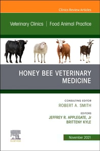 Honey Bee Veterinary Medicine, An Issue of Veterinary Clinics of North America: Food Animal Practice , E-Book