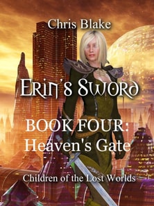 Erin's Sword - Book Four: Heaven's Gate