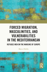 Forced Migration, Masculinities, and Vulnerabilities in the Mediterranean