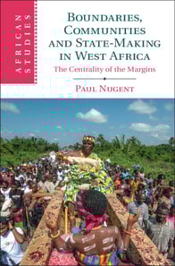 Boundaries, Communities and State-Making in West Africa