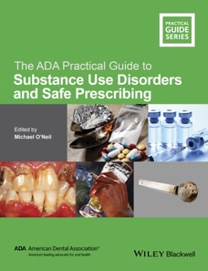 ADA Practical Guide to Substance Use Disorders and Safe Prescribing