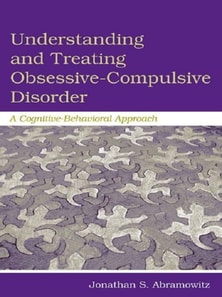 Understanding and Treating Obsessive-Compulsive Disorder