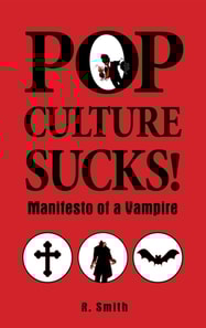 Pop Culture Sucks, Manifesto Of A Vampire