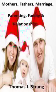 Assortment of Quotations for Mothers, Fathers, Parents and Marriage and Relationships