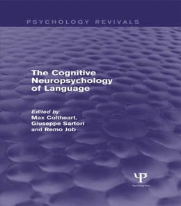 Cognitive Neuropsychology of Language (Psychology Revivals)