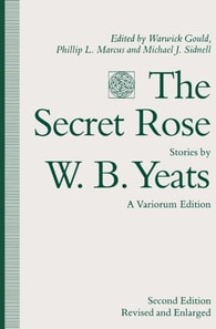 Secret Rose, Stories by W. B. Yeats: A Variorum Edition