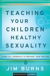 Teaching Your Children Healthy Sexuality (Pure Foundations)