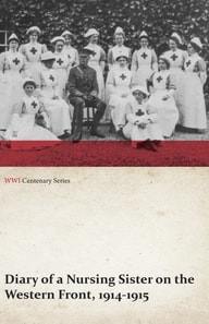 Diary of a Nursing Sister on the Western Front, 1914-1915 (WWI Centenary Series)