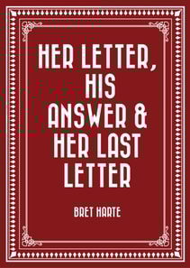 Her Letter, His Answer & Her Last Letter