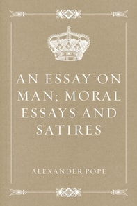 Essay on Man; Moral Essays and Satires