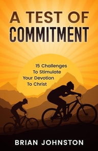 Test of Commitment: 15 Challenges to Stimulate Your Devotion to Christ