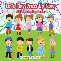 Let's Play Dress Up Now | Children's Fashion Books