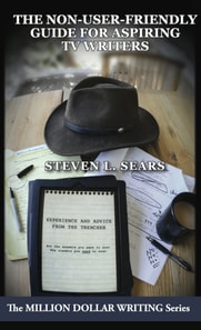 Non-User-Friendly Guide For Aspiring TV Writers