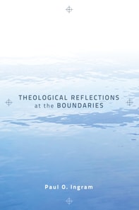 Theological Reflections at the Boundaries