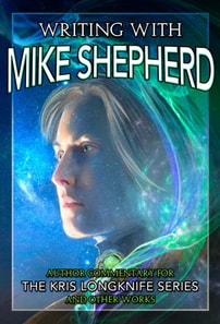 Writing with Mike Shepherd: Author Commentary on the Kris Longknife Series & Other Writings