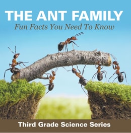Ant Family - Fun Facts You Need To Know : Third Grade Science Series