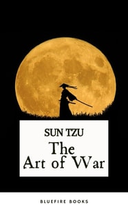 Art of War: Sun Tzu's Ancient Strategic Masterpiece for Modern Leaders - Kindle Edition