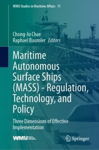 Maritime Autonomous Surface Ships (MASS) - Regulation, Technology, and Policy