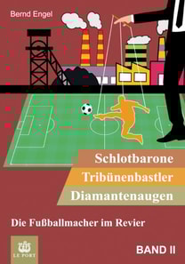 Schlotbarone, Tribünenbastler, Diamantenaugen. Band II