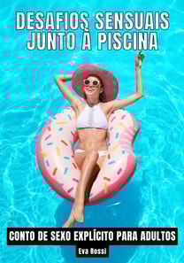 Desafios Sensuais junto à Piscina
