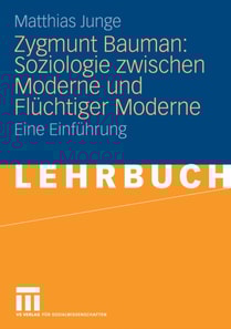 Zygmunt Bauman: Soziologie zwischen Moderne und Flüchtiger Moderne