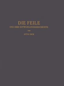 Die Feile und ihre Entwicklungsgeschichte