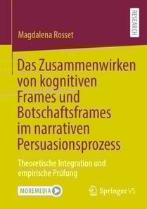 Das Zusammenwirken von kognitiven Frames und Botschaftsframes im narrativen Persuasionsprozess