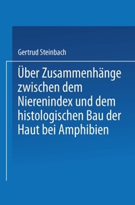 Über Zusammenhänge zwischen dem Nierenindex und dem histologischen Bau der Haut bei Amphibien