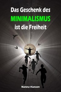 Das Geschenk des Minimalismus ist die Freiheit