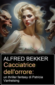 Cacciatrice dell'orrore: un thriller fantasy di Patricia Vanhelsing