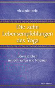Die zehn Lebensempfehlungen des Yoga