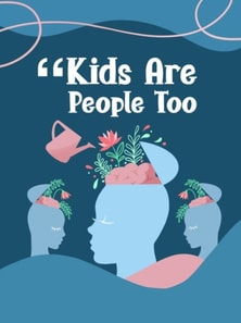 KIDS ARE PEOPLE TOO