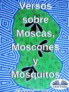 Versos Sobre Moscas, Moscones Y Mosquitos