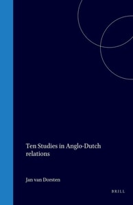 Ten Studies in Anglo-Dutch Relations