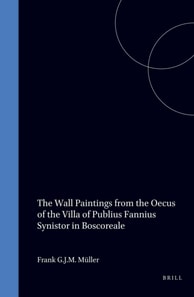 Wall Paintings from the Oecus of the Villa of Publius Fannius Synistor in Boscoreale