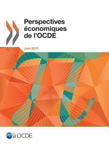 Perspectives economiques de l'OCDE, Volume 2017 Numero 1