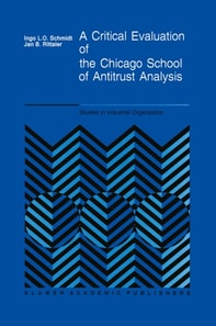 Critical Evaluation of the Chicago School of Antitrust Analysis
