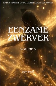 Eenzame Zwerver:Een Episch Fantasie LitRPG GameLit Avontuur Roman(Volume 6)
