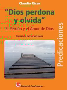 Dios perdona y olvida