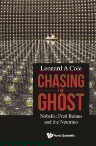 Chasing The Ghost: Nobelist Fred Reines And The Neutrino
