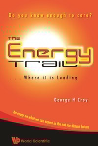 Energy Trail, The a Where It Is Leading: Do You Know Enough To Care?