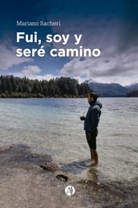 Fui, soy y sere camino
