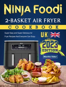 Ninja Foodi 2-Basket Air Fryer Cookbook Uk 2023